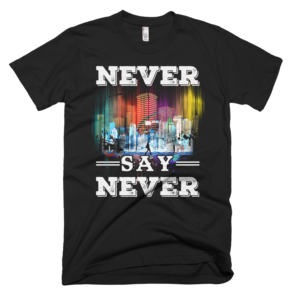 Never Say Never T-Shirt