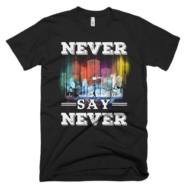 Never Say Never T-Shirt